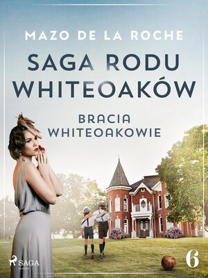 cover image of Saga rodu Whiteoaków 6--Bracia Whiteoakowie